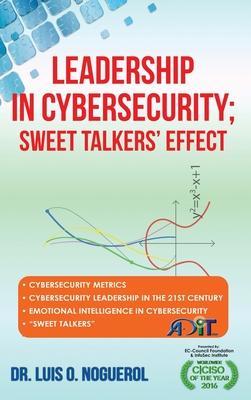 Leadership In Cybersecurity; Sweet Talkers' Effect - Luis O. Noguerol