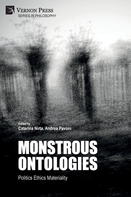 Monstrous Ontologies: Politics Ethics Materiality - Caterina Nirta