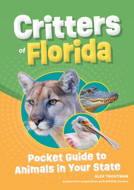 Critters of Florida: Pocket Guide to Animals in Your State - Alex Troutman