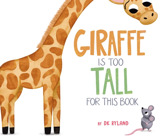 Giraffe Is Too Tall for This Book - Dk Ryland