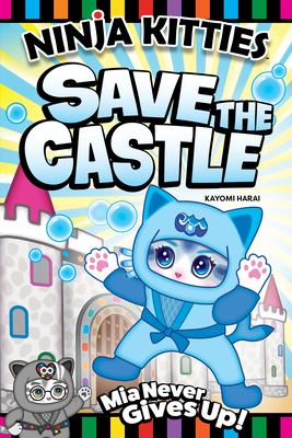 Ninja Kitties Save the Castle: MIA Never Gives Up! - Kayomi Harai