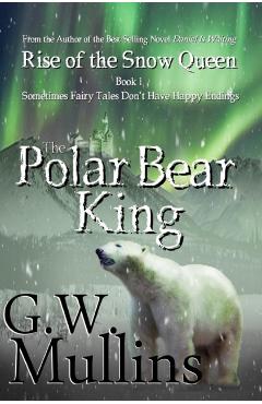 Poza produsului Rise Of The Snow Queen Book One: The Polar Bear King - G. W. Mullins