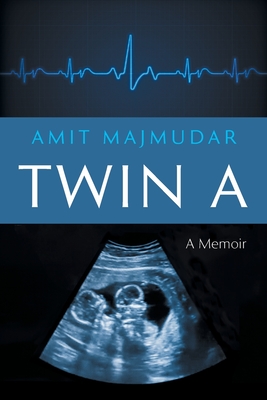 Twin A: A Memoir - Amit Majmudar