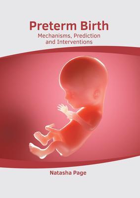 Preterm Birth: Mechanisms, Prediction and Interventions - Natasha Page