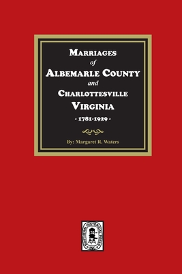 Marriages of Albemarle County and Charlottesville, Virginia, 1781-1929 - William L. Norford