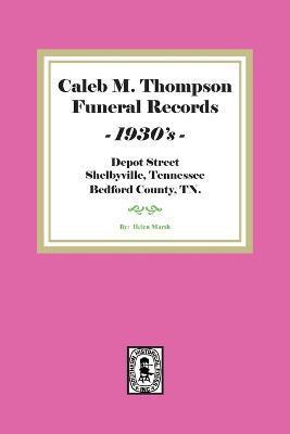 Caleb M. Thompson Funeral Records, 1930's. Volume #2 - Helen Marsh