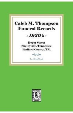 Coperta cărții 'Caleb M. Thompson Funeral Records, 1920's. Volume #1 - Helen Marsh'