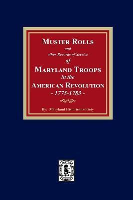 Muster Rolls and Other Records of Service of Maryland Troops in the American Revolution, 1775-1783 - Maryland Historical Society