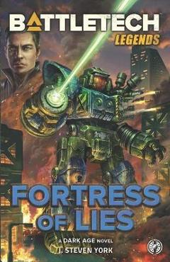 Coperta cărții 'BattleTech Legends: Fortress of Lies - J. Steven York'