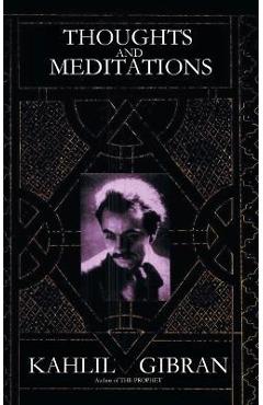 Poza produsului Thoughts and Meditations - Kahlil Gibran