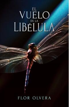 El vuelo de la libélula - Flor Olvera