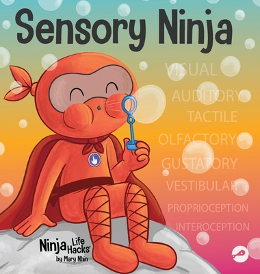 Sensory Ninja: A Children's Book About Sensory Superpowers and SPD, Sensory Processing Disorder - Mary Nhin