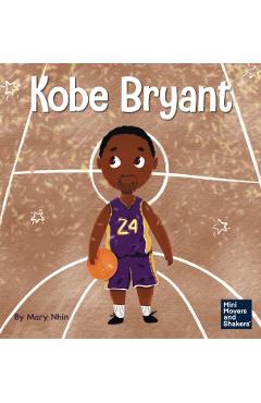 Kobe Bryant: A Kid's Book About Learning From Your Losses - Mary Nhin