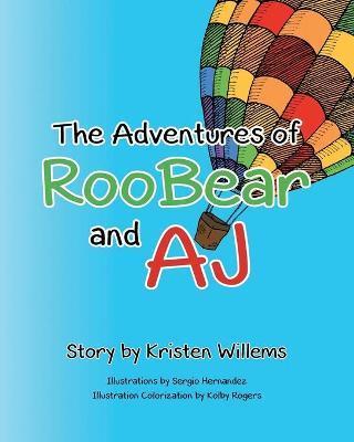 The Adventures of RooBear and AJ - Kristen Willems