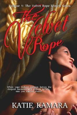 The Velvet Rope Erotica: Volume One - Katie Kamara