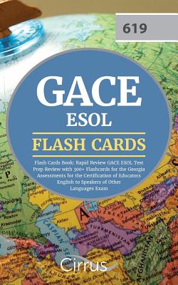 GACE ESOL Flash Cards Book 2019-2020: Rapid Review GACE ESOL Test Prep Review with 300+ Flashcards for the Georgia Assessments for the Certification o - Cirrus Teacher Certification Exam Team