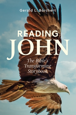 Reading John: The Bible's Transforming Storybook - Gerald Borchert