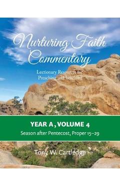 Coperta cărții 'Nurturing Faith Commentary, Year A, Volume 4: Lectionary Resources for Preaching and Teaching: Season after Pentecost,'