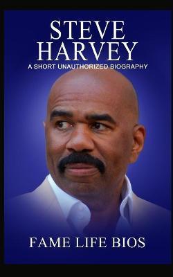 Steve Harvey: A Short Unauthorized Biography - Fame Life Bios