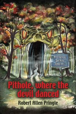 Pithole: Where the Devil Danced - Robert Allen Pringle