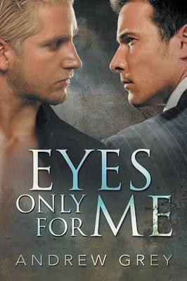 Eyes Only for Me - Andrew Grey