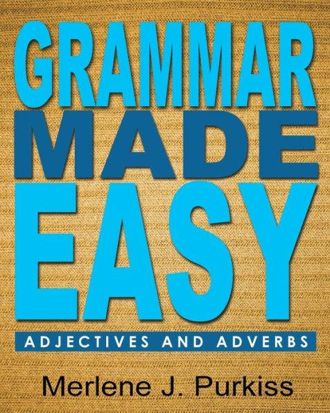 Grammar Made Easy: Adjectives and Adverbs - Merlene J. Purkiss