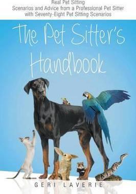 The Pet Sitter's Handbook - Geri Laverie