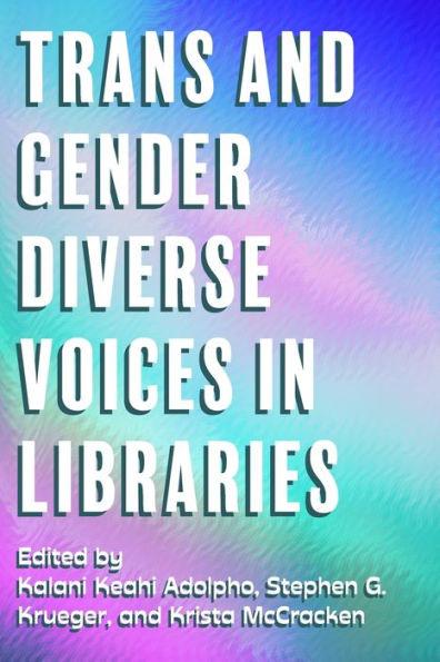 Trans and Gender Diverse Voices in Libraries - Kalani Adolpho
