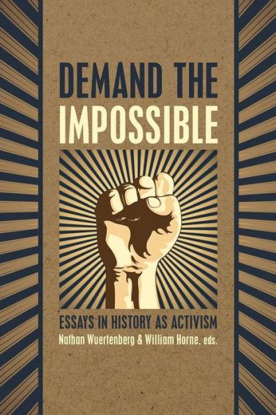 Demand the Impossible: Essays in History as Activism - William Horne