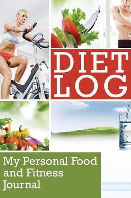 Diet Log: My Personal Food and Fitness Journal - Speedy Publishing Llc