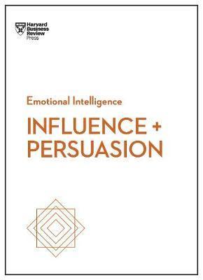 Influence and Persuasion - Harvard Business Review