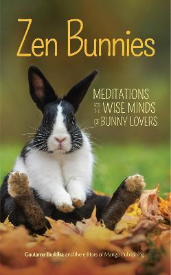 Zen Bunnies: Meditations for the Wise Minds of Bunny Lovers - Gautama Buddha