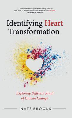 Identifying Heart Transformation: Exploring Different Kinds of Human Change - Nate Brooks