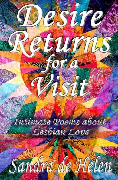 Desire Returns for a Visit: Intimate Poems about Lesbian Love - Sandra De Helen