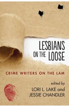 Coperta cărții 'Lesbians on the Loose: Crime Writers on the Lam - Lori L. Lake'