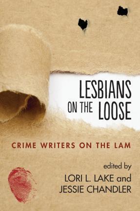 Coperta cărții 'Lesbians on the Loose: Crime Writers on the Lam - Lori L. Lake'