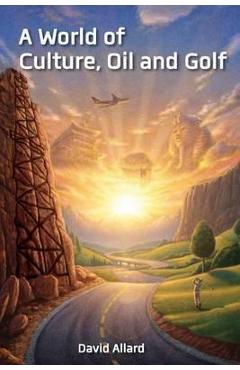 Poza produsului A World of Culture, Oil and Golf - David Allard