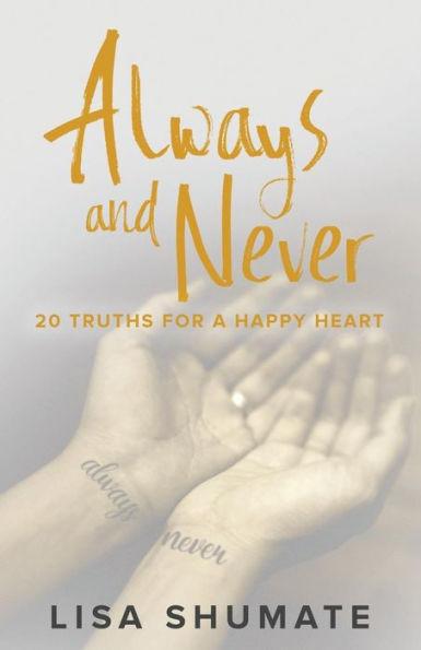 Always and Never: 20 Truths for a Happy Heart - Lisa Shumate