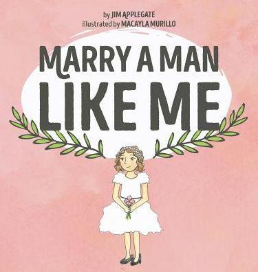 Marry a Man Like Me - Jim Applegate
