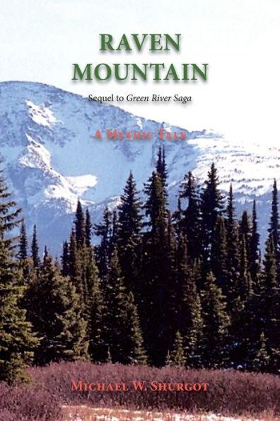 Raven Mountain: Sequel to Green River Saga - Michael W. Shurgot
