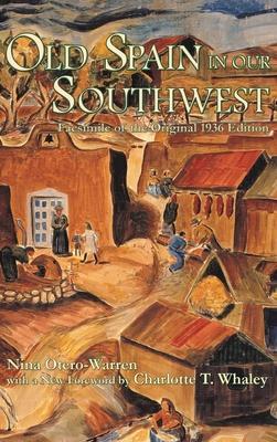 Coperta cărții 'Old Spain in Our Southwest: Facsimile of the Original 1936 Edition - Nina Otero-warren'