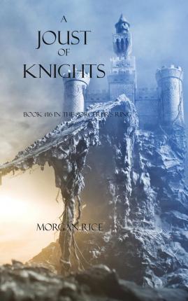 A Joust of Knights (Book #16 in the Sorcerer's Ring) - Morgan Rice