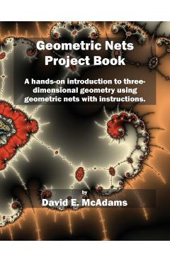 Coperta cărții 'Geometric Nets Project Book: A hands-on introduction to three-dimensional geometry using nets to cut out and copy ith'