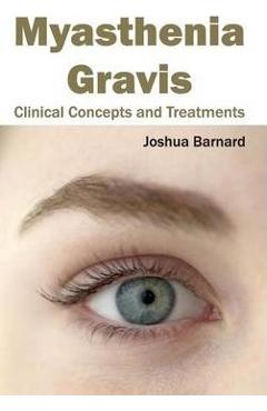 Coperta cărții 'Myasthenia Gravis: Clinical Concepts and Treatments - Joshua Barnard'