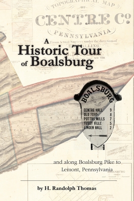 Coperta cărții 'A Historic Tour of Boalsburg and along Boalsburg Pike to Lemont, Pennsylvania - Horace Randolph Thomas'
