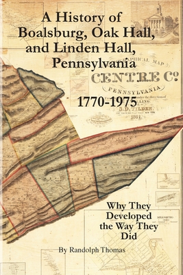 Coperta cărții 'A History of Boalsburg, Oak Hall, and Linden Hall, Pennsylvania 1770-1975: Why They Developed the Way They Did - Horace'