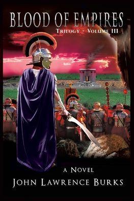 Blood of Empires: Trilogy - Volume III - John Lawrence Burks
