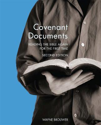 Covenant Documents: Reading the Bible again for the First Time (Revised 2nd Edition) - Wayne Brouwer
