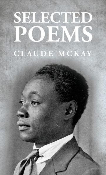 Selected Poems: Claude McKay - Claude Mckay
