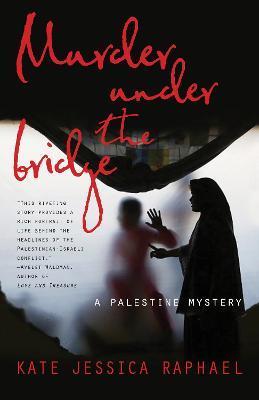 Murder Under the Bridge: A Palestine Mystery - Kate Jessica Raphael